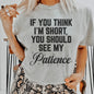 "If You Think I'm Short, You Should See My Patience" – Sassy Graphic Tee